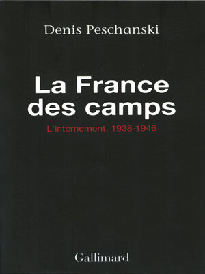 cover image of La France des camps. L'internement (1938-1946)
